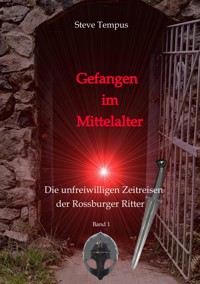 Gefangen im Mittelalter - Steve Tempus - E-Book