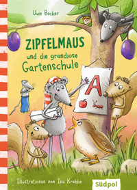 Zipfelmaus und die grandiose Gartenschule - Uwe Becker - E-Book
