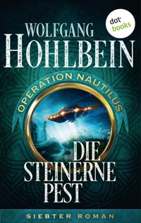 Die steinerne Pest: Operation Nautilus - Siebter Roman - Wolfgang Hohlbein - E-Book