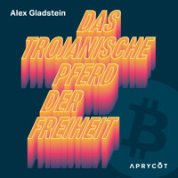 Das Trojanische Pferd der Freiheit - Alex Gladstein - Hörbuch