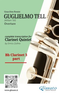 Clarinet 3 part: "Guglielmo Tell" overture arranged for Clarinet Quintet - Gioacchino Rossini - E-Book