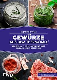 Gewürze aus dem Thermomix® - Elisabeth Engler - E-Book