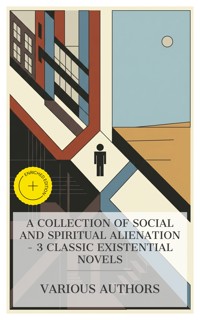 A Collection of Social and Spiritual Alienation – 3 Classic Existential Novels - Fyodor Dostoevsky - E-Book