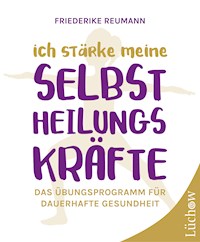 Ich stärke meine Selbstheilungskräfte - Friederike Reumann - E-Book