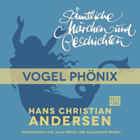 H. C. Andersen: Sämtliche Märchen und Geschichten, Vogel Phönix - Hans Christian Andersen - Hörbuch