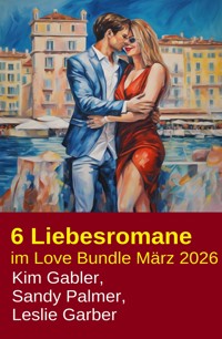 6 Liebesromane im Love Bundle März 2026 - Kim Gabler - kostenlos E-Book