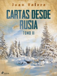 Cartas desde Rusia Tomo II - Juan Valera - E-Book