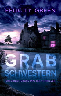 Grabschwestern - Felicity Green - E-Book