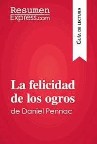 La felicidad de los ogros de Daniel Pennac (Guía de lectura) - Fabienne Gheysens - E-Book