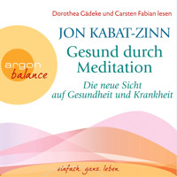 Die neue Sicht auf Gesundheit und Krankheit & Stress (Teil 2 & 3) - Gesund durch Meditation, Band 2 (Gekürzte Fassung) - Jon Kabat-Zinn - Hörbuch