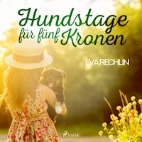 Hundstage für fünf Kronen (Ungekürzt) - Eva Rechlin - Hörbuch