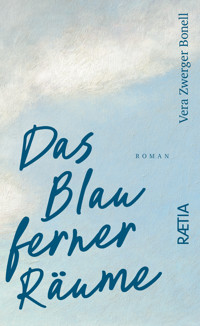 Das Blau ferner Räume - Vera Zwerger Bonell - E-Book