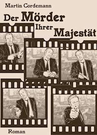 Der Mörder Ihrer Majestät - Martin Cordemann - E-Book