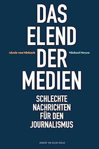 Das Elend der Medien - Alexis von Mirbach - E-Book