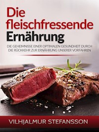 Die fleischfressende Ernährung (Übersetzt) - Vilhjalmur Stefansson - E-Book