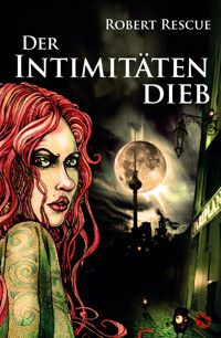 Der Intimitätendieb - Robert Rescue - E-Book