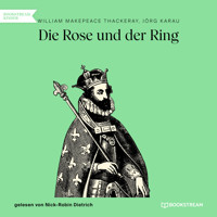 Die Rose und der Ring (Ungekürzt) - William Makepeace Thackeray - Hörbuch