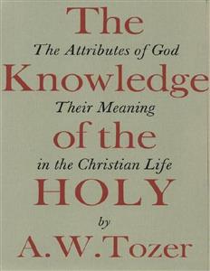 The Knowledge of the Holy - A. W. Tozer - E-Book