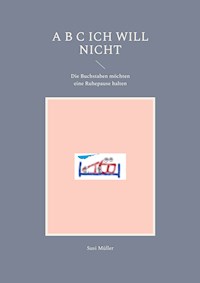 A B C Ich will nicht - Susi Müller - E-Book