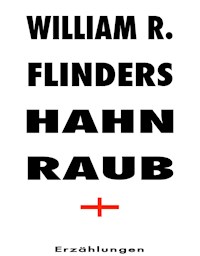 Hahnraub - William R. Flinders - E-Book