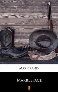 Marbleface - Max Brand - E-Book