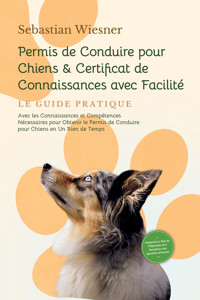 Permis de Conduire pour Chiens & Certificat de Connaissances avec Facilité - Sebastian Wiesner - E-Book
