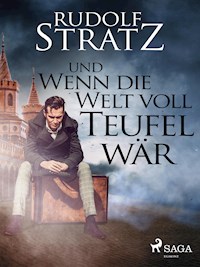 Und wenn die Welt voll Teufel wär - Rudolf Stratz - E-Book