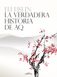 La verdadera historia de AQ - Lu Hsun - E-Book