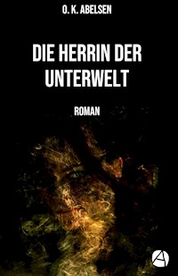 Die Herrin der Unterwelt - O. K. Abelsen - E-Book