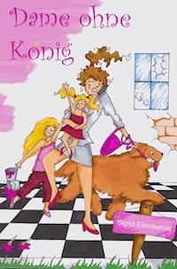 Dame ohne König - Sigrid Ellenberger - E-Book