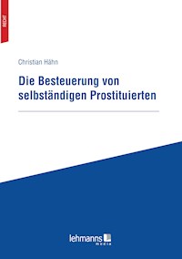 Die Besteuerung von selbständigen Prostituierten - Christian Hähn - E-Book