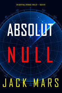 Absolut Null (Ein Agent Null Spionage-Thriller—Buch #12) - Jack Mars - E-Book