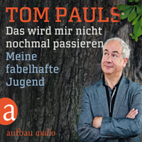 Das wird mir nicht nochmal passieren - Meine Fabelhafte Jugend - Tom Pauls - Hörbuch