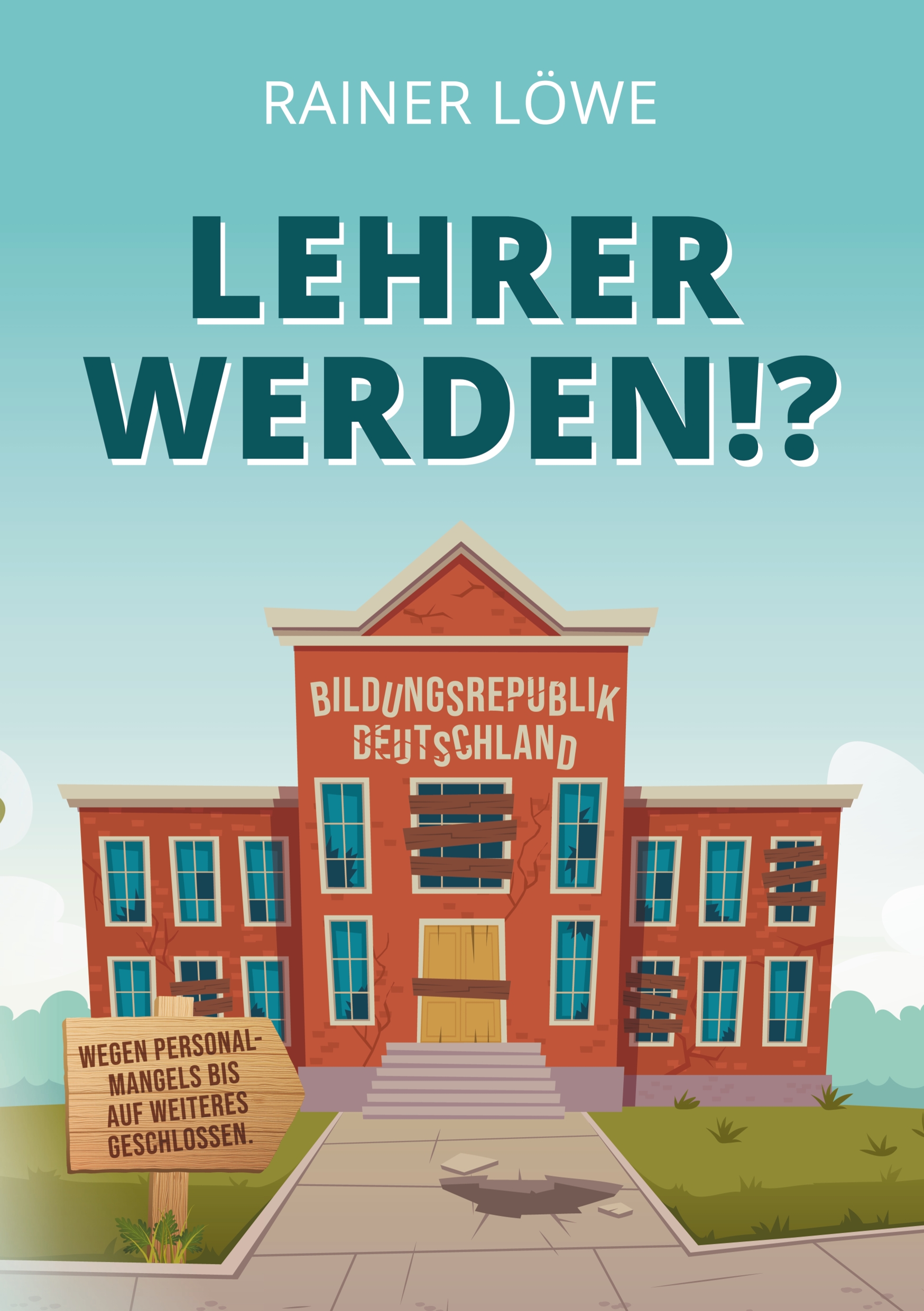 Lehrer werden!? - Rainer Löwe - E-Book