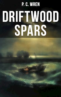 DRIFTWOOD SPARS - P. C. Wren - E-Book