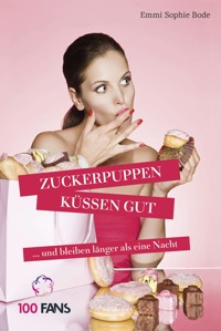 Zuckerpuppen küssen gut - Emmi Sophie Bode - E-Book