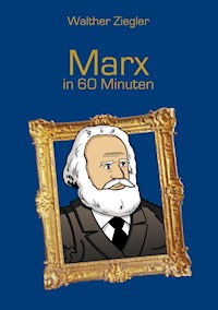 Marx in 60 Minuten - Walther Ziegler - E-Book