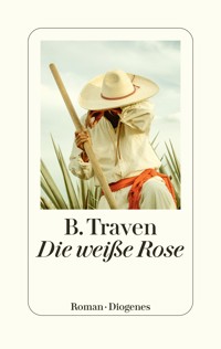 Die weiße Rose - B. Traven - E-Book