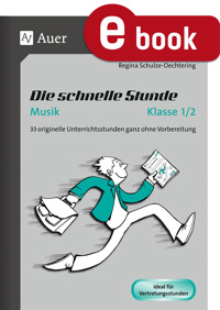 Die schnelle Stunde Musik Klasse 1-2 - Regina Schulze-Oechtering - E-Book