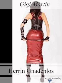 Herrin Gnadenlos - Gigi Martin - E-Book