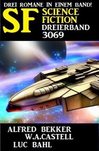 Science Fiction Dreierband 3069 - W. A. Castell - E-Book