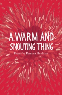 A warm and snouting thing - Ramona Herdman - E-Book