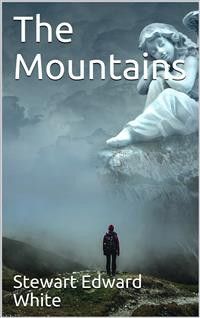 The Mountains - Stewart Edward White - E-Book