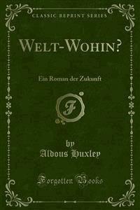 Welt-Wohin? - Aldous Huxley - E-Book