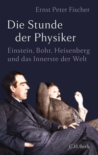 Die Stunde der Physiker - Ernst Peter Fischer - E-Book