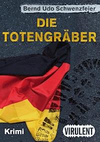 Die Totengräber - Bernd Udo Schwenzfeier - E-Book