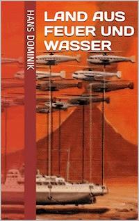 Land aus Feuer und Wasser - Hans  Dominik - E-Book