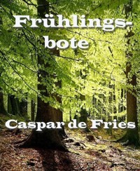 Frühlingsbote - Caspar de Fries - E-Book