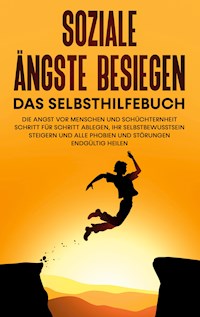 Soziale Ängste besiegen - Das Selbsthilfebuch: Die Angst vor Menschen und Schüchternheit Schritt für Schritt ablegen, Ihr Selbstbewusstsein steigern und alle Phobien und Störungen endgültig heilen - Franziska Schubert - E-Book + Hörbuch