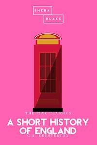 A Short History of England | The Pink Classics - G.K. Chesterton - E-Book